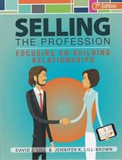 Selling the Profession : Focusing on Building Relationships 7th