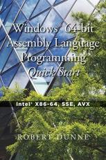 Windows(r) 64-Bit Assembly Language Programming Quick Start : Intel(r) X86-64, Sse, Avx 
