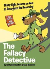 The Fallacy Detective : Thirty-Eight Lessons on How to Recognize Bad Reasoning