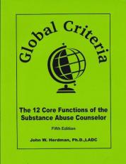 Global Criteria : The 12 Core Functions of the Substance Abuse Counselor