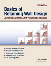 Basics of Retaining Wall Design 11th Edition : A Design Guide for Earthh Retaining Structures