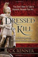 Dressed to Kill : A Biblical Approach to Spiritual Warfare and Armor 