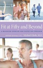 Fit at Fifty and Beyond : A Balanced Exercise and Nutrition Program 