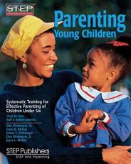 Parenting Young Children : Systematic Training for Effective Parenting (STEP) of Children under Six