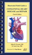 Illustrated Field Guide to Congenital Heart Disease and Repair - Fourth Edition
