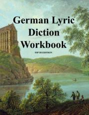 German Lyric Diction Workbook, Student Manual 5th Edition : Review of rules for enunciation and Transcription