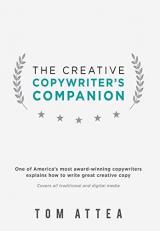 The Creative Copywriter's Companion : One of America's Most Award-Winning Copywriters Explains How to Write Great Creative Copy