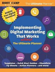 Implementing Digital Marketing That Actually Works : The Ultimate Planner 