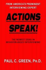Actions Speak! : How to Conduct A Behavior-Based Interview 