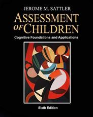 ASSESSMENT OF CHILDREN: COGNITIVE FOUNDATIONS AND APPLICATIONS 6TH ED,+ RESOURCE GUIDE, REV 6th Ed, 2020