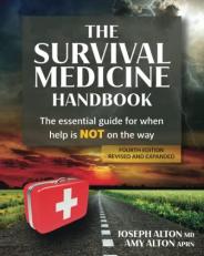 The Survival Medicine Handbook : The Essential Guide for When Help Is NOT on the Way 