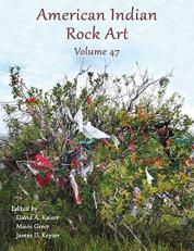 American Indian Rock Art - Volume 47 