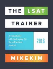 The LSAT Trainer : A Remarkable Self-Study Guide for the Self-Driven Student 