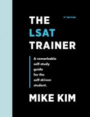 The LSAT Trainer : A Remarkable Self-Study Guide for the Self-Driven Student 3rd