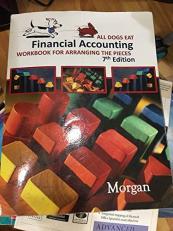 All Dogs Eat Financial Accounting Workbook for Arranging the Pieces 7th Edition