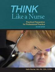 THINK Like a Nurse : Practical Preparation for Professional Practice Second Edition