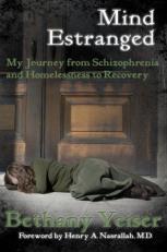 Mind Estranged : My Journey from Schizophrenia and Homelessness to Recovery 