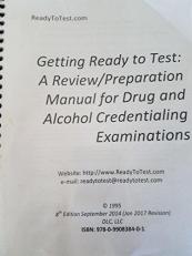 Getting Ready to Test : A Review and Preparation Manual for Drug and Alcohol Credentialing Exams: a Review/Preparation Manual for Drug and Alcohol Credentialing Examinations 8th