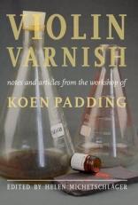 Violin Varnish - Notes and Articles from the Workshop of Koen Padding 
