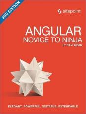 Angular: Novice to Ninja : Elegant, Powerful, Testable, Extendable 2nd