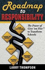 Roadmap to Responsibility : The Power of Give 'em Five to Transform Schools