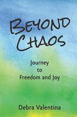 Beyond Chaos : Journey to Freedom and Joy 