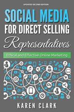 Social Media for Direct Selling Representatives : Ethical and Effective Online Marketing Volume 1 2nd