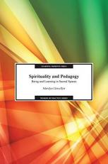 Spirituality and Pedagogy : Being and Learning in Sacred Spaces 