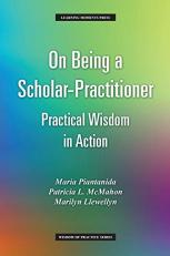 On Being a Scholar-Practitioner : Practical Wisdom in Action 