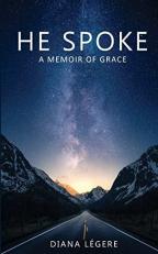 He Spoke : A Memoir of Grace 