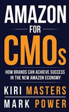 Amazon for CMOs : How Brands Can Achieve Success in the New Amazon Economy 