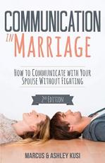 Communication in Marriage : How to Communicate with Your Spouse Without Fighting 