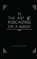 The Art of Podcasting on a Budget 
