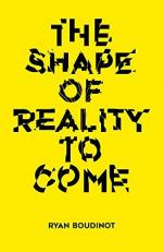 The Shape of Reality to Come 