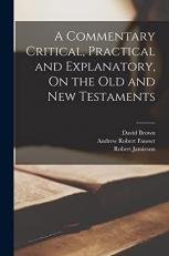 A Commentary Critical, Practical and Explanatory, on the Old and New Testaments 