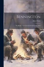Bennington : The Battles, 1777 Centennial Celebration 1877 