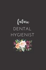 Future Dental Hygienist: Small Blank Lined Notebook for Dental Hygiene Students 