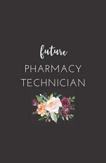 Future Pharmacy Technician: Small Lined Notebook for Pharmacy Tech Students 