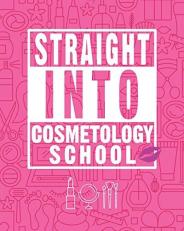Straight into Cosmetology School : Future Cosmetologist Blank Lined Notebook 