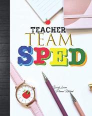 Teacher Team SPED Yearly Lesson Planner Notebook : Cute Special Education First Year New Teacher Supplies Gift for Classroom Track Student Passwords Field Trip Checklist Medical Info Seating Chart Transportation Undated Calendar Special Ed Journal Book