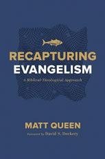 Recapturing Evangelism : A Biblical-Theological Approach 