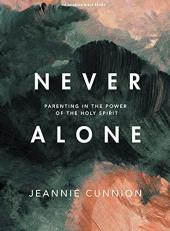 Never Alone - Bible Study Book : Parenting in the Power of the Holy Spirit 