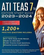 ATI TEAS 7th Edition Study Guide 2023-2024: All-in-One Exam Prep For Passing Your Assessment Technologies Institute Test of Essential Academic Skills ... and Over 1,200 Practice Test Questions.
