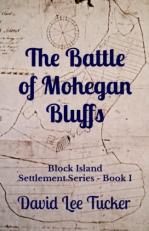The Battle of Mohegan Bluffs : Block Island Settlement Series 