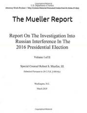 The Mueller Report on the Investigation into Russian Interference in the 2016 Presidential Election : Volume I of II 