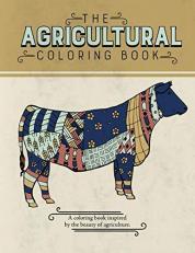 The Agricultural Coloring Book : A Coloring Book Inspired by the Beauty of Agriculture 