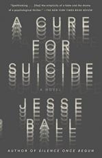 A Cure for Suicide : A Novel 