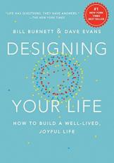 Designing Your Life : How to Build a Well-Lived, Joyful Life 