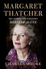 Margaret Thatcher: Herself Alone : The Authorized Biography 