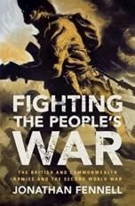 Fighting the People's War : The British and Commonwealth Armies and the Second World War